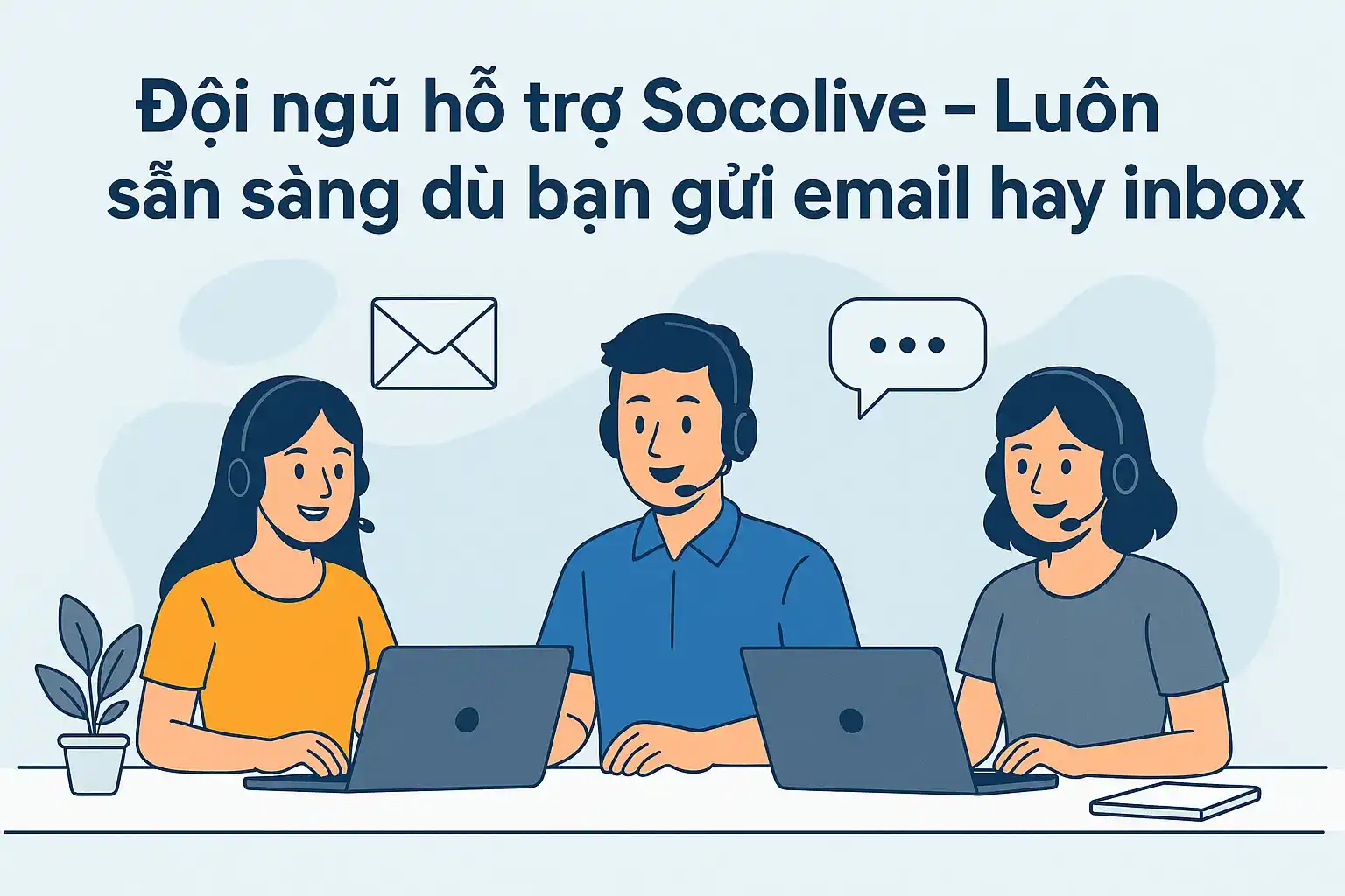 Đội ngũ hỗ trợ Socolive – Luôn sẵn sàng dù bạn gửi email hay inbox