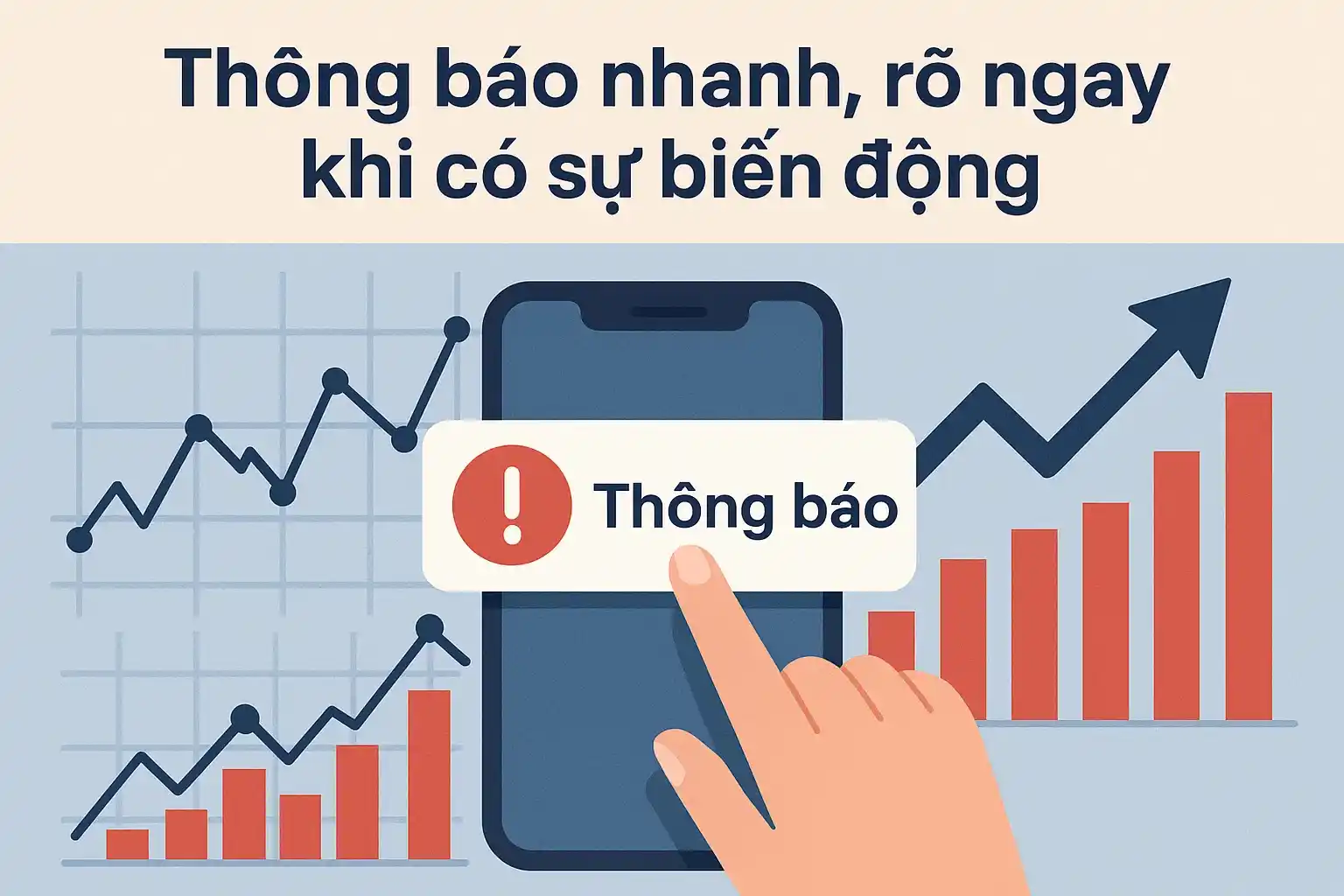 Thông báo nhanh, rõ ngay khi có sự biến động 