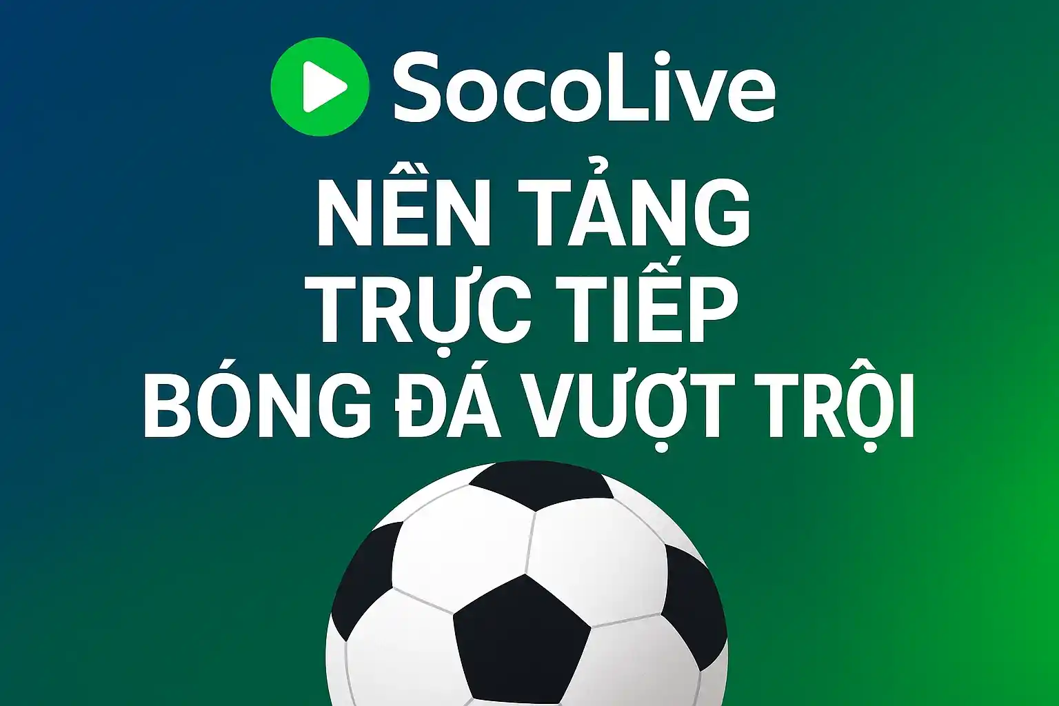Socolive – nền tảng trực tiếp bóng đá vượt trội